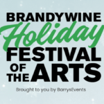 Brandywine Holiday Festival of the Arts – December 16-17, 2023